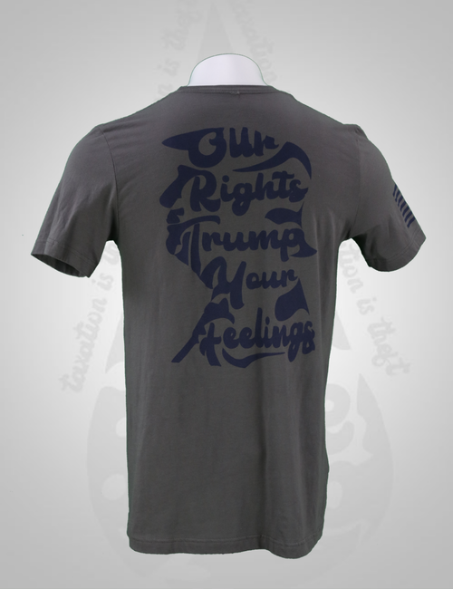 T-Shirt- Our Rights Trump Your Feelings